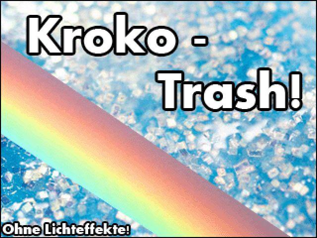 Kroko-Trash