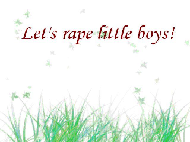 Let's rape little boys!